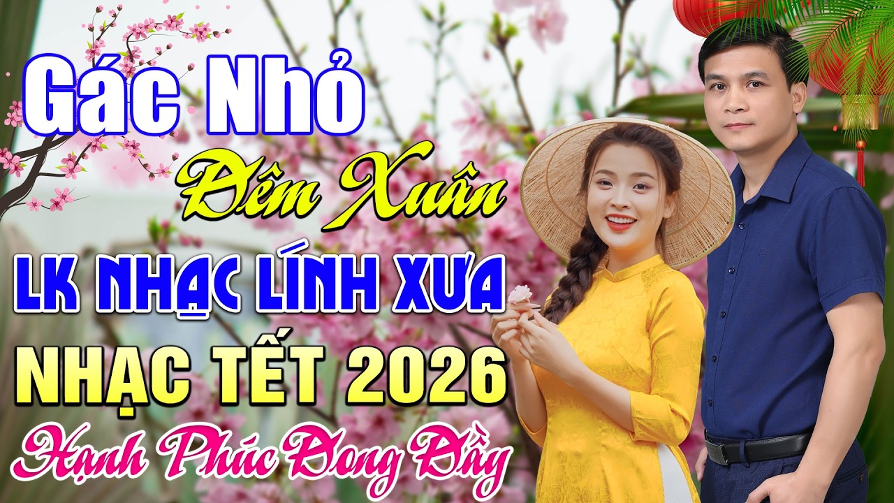 LK GIA TIẾN BOLERO ➤ GÁC NHỎ ĐÊM XUÂN - LK NHẠC XUÂN 2026 - TẾT MỞ NHẠC NÀY LÍNH XA QUÊ NGHE LÀ KHÓC