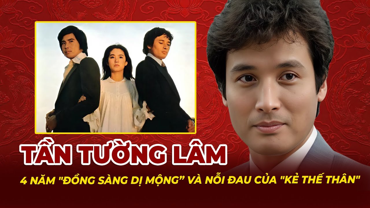 Tần Tường Lâm: 4 Năm Đồng Sàng Dị Mộng Và Nỗi Đau Của Kẻ Thế Thân | Tệp Tin Mật
