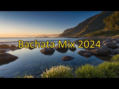 Bachata Mix 2024