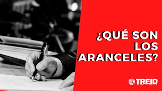 ¿Qué son los Aranceles?