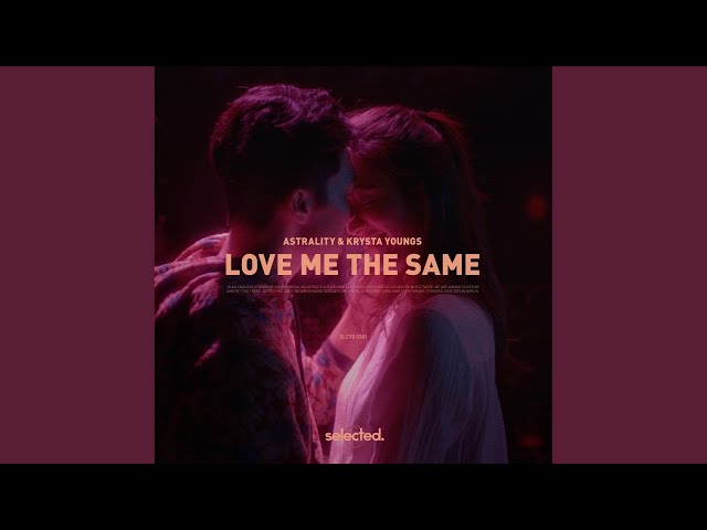 Astrality & Krysta Youngs - Love Me The Same