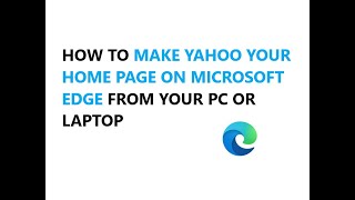 how to make yahoo your home page on microsoft edge from your pc or laptop