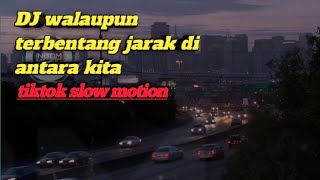 DJ walaupun terbentang jarak di antara kita _Rela demi cinta thomas |tiktok slowmo viral