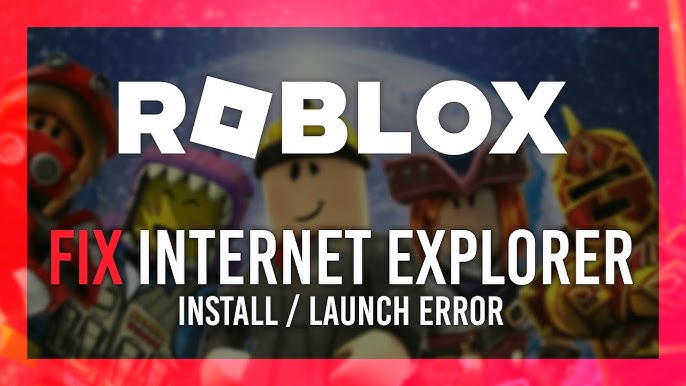 Fix Error Roblox Requires Microsoft Internet Explorer 6.0 Or Greater When  Installing Roblox on PC 