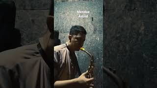 Download Lagu mendua astrid saxophone cover version #astrid  #mendua #coversong #coversax #reels #instrumentalmusi MP3