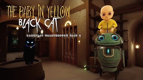 Baby in Yellow: Black Cat Update gameplay walkthrough part 2