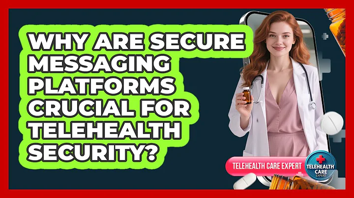 Why Are Secure Messaging Platforms Crucial For Telehealth Security? - Telehealth Care Expert