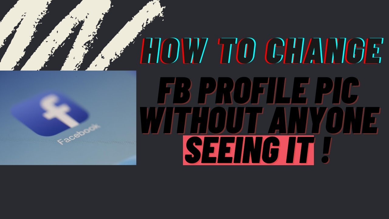 How to Change Facebook Profile Picture Without Notifying Everyone Quick