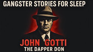 John Gotti | The Dapper Don – Bedtime Mafia Story