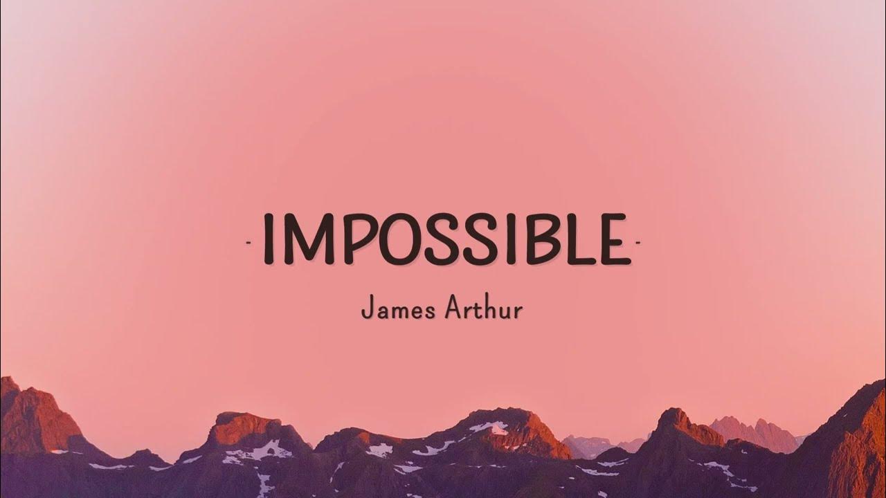 james-arthur-impossible-lyrics-youtube