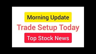 Morning Update 17 March 2021 Trade Setup Today Stock Market News Stock market for beginners