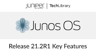 Junos OS 21.2R1 Key Features