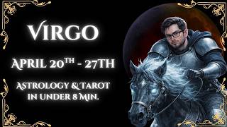 Virgo April 20th - 27th 2026 Astrology & Tarot 8 Min. or Less