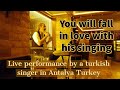 Live performance by a turkish singer in antalya turkey i my heart will go on i vlog 40