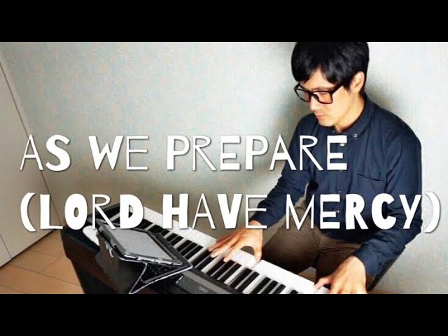 【ピアノカバー】 As We Prepare (Lord Have Mercy) -PianoCoversPPIA class=