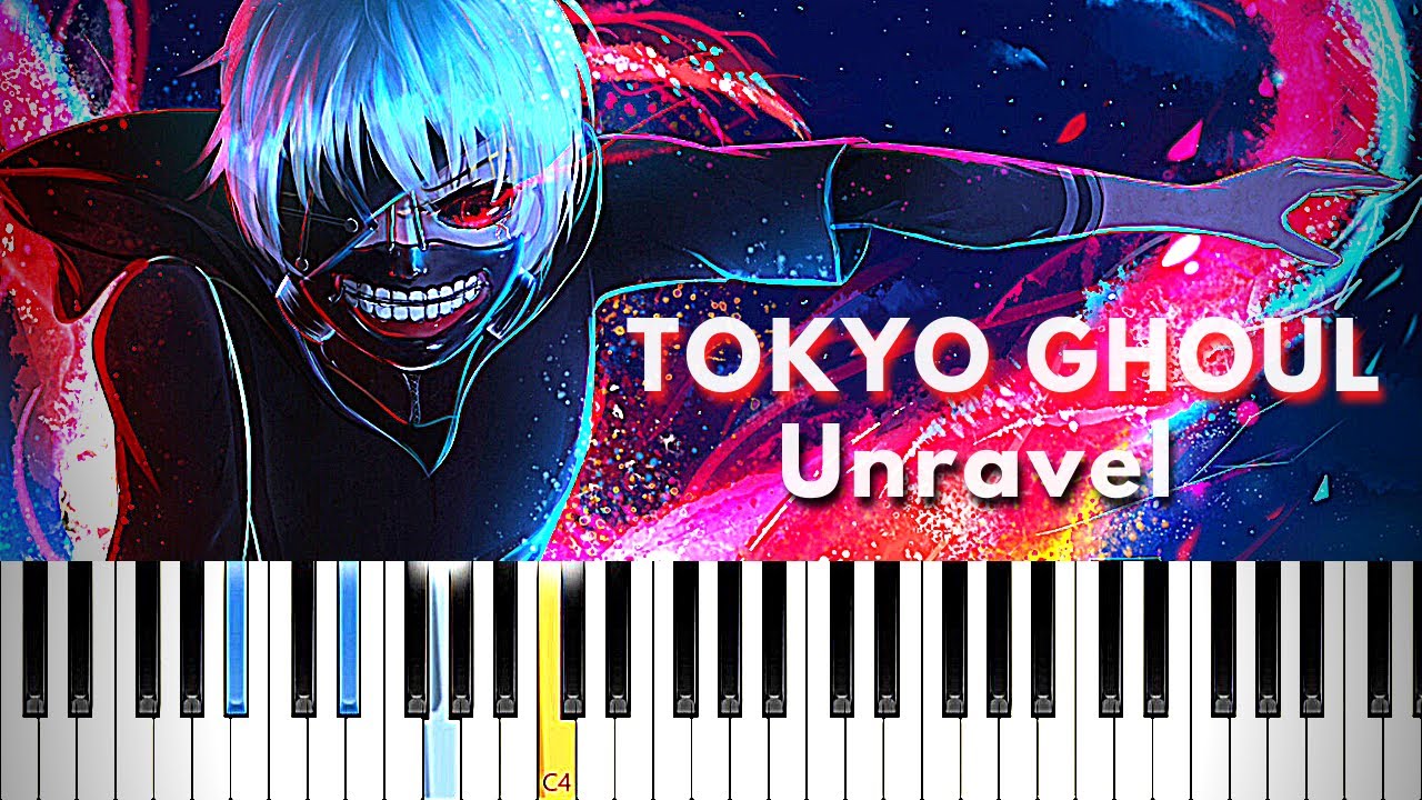 Unravel tokyo. Unravel Tokyo Ghoul Piano Keys.