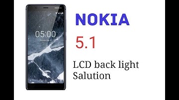 nokia 5.1  plus lcd back light salution|| nokia lcd light