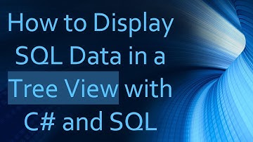 How to Display SQL Data in a Tree View with C- and SQL