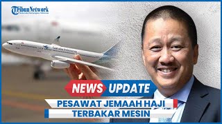 Kronologi Pesawat Garuda Jemaah Haji Terbakar Mesin di Udara, Sempat Dua Kali Memutari Pulau