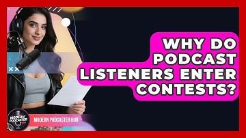 Why Do Podcast Listeners Enter Contests? - Modern Podcaster Hub