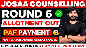 JOSAA 6th Round Result OUT✅ | Cut Off JOSAA Counselling Round 6 |JOSAA Physical Reporting Dates 2025