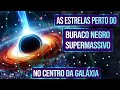 As Estrelas Perto do Buraco Negro Supermassivo no Centro da Galáxia | As Estrelas S