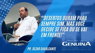 Pr. Sezar Cavalcante: Desertos duram para sempre sim, mas você decide se fica ou se vai em frente.