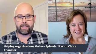 Helping organisations thrive podcast - Episode 14 with Claire Chandler