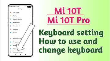 Xiaomi Mi 10T , Mi 10T Pro , keyboard setting How to use and change keyboard