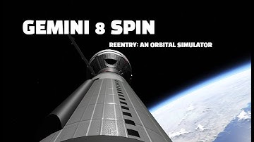 REENTRY: A SPACE FLIGHT SIMULATOR - GEMINI 8  SPIN (4K)