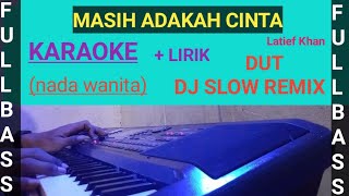 Masih Adakah Cinta  Karaoke nada Wanita  Latief Khan Dj Slow Remix