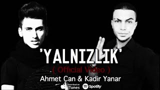 Yalnızlık - Ahmet Can & Kadir Yanar  Resimi