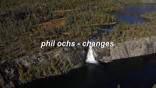 Video thumbnail of "Phil Ochs - Changes (Lyrics)"