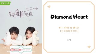 Diamond Heart - BY2 OST. Love Is Sweet 《半是蜜糖半是伤》 PINYIN LYRIC
