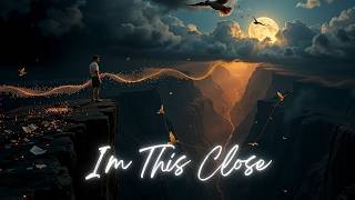 I'm This Close : A Journey of Hope