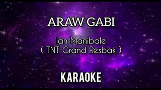 ARAW GABI - KARAOKE ll IAN MANIBALE ll TNT Grand Resbak
