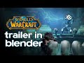 World Of Warcraft trailer made in BLENDER | CGI Breakdown