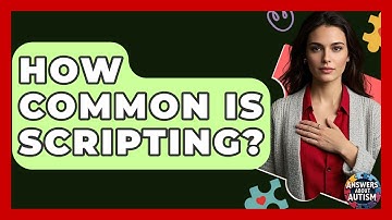 How Common Is Scripting? - Answers About Autism