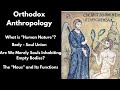 Orthodox Anthropology Explained