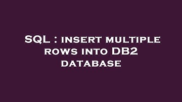 SQL : insert multiple rows into DB2 database