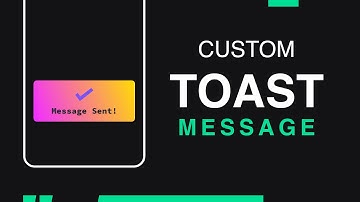 Android Display Custom Toast Message | Complete Guide