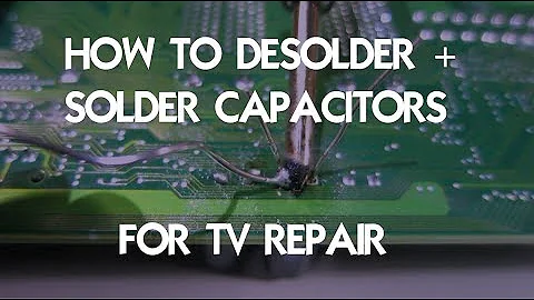 How to desolder and solder capacitors- TV and electronics repair/fix