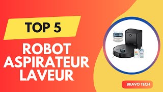 Les 5 Meilleur Robot Aspirateur Laveur 2025 - Top Aspirateur Laveur Test - (Les Prix Les Plus Bas)
