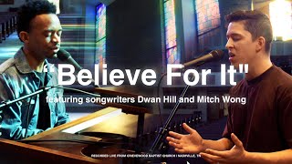 Believe For It | Dwan Hill &amp; Mitch Wong