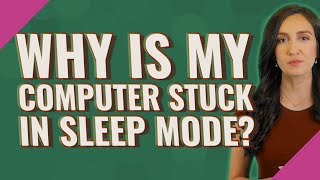 Why is my computer stuck in sleep mode
