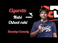 Cigarette nahi chhoot rahi  stand up comedy  pratyush chaubey