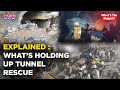 Uttarakhand tunnel rescue fresh roadblock after explosion what is holding up operation 40 trapped