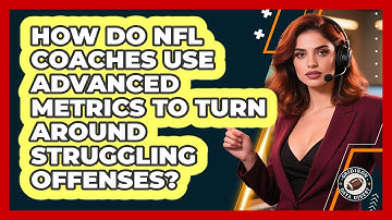 How Do NFL Coaches Use Advanced Metrics To Turn Around Struggling Offenses? - Gridiron Data Digest