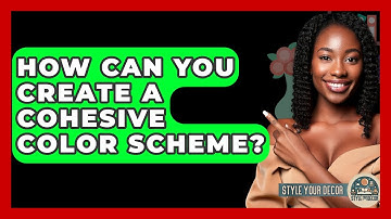 How Can You Create a Cohesive Color Scheme? - Style Your Decor