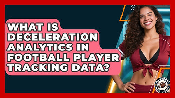 What Is Deceleration Analytics In Football Player Tracking Data? - Gridiron Data Digest